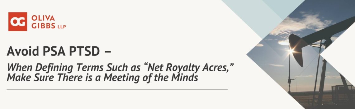 Avoid PSA PTSD – When Defining Terms Such as “Net Royalty Acres,” Make Sure There is a Meeting of the Minds
